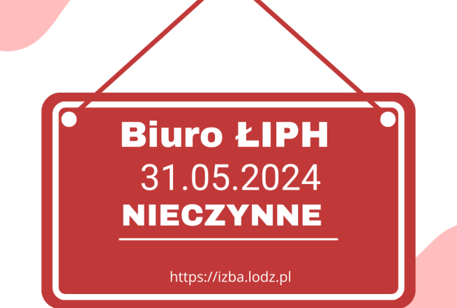 31 maja 2024 r. Biuro ŁIPH będzie nieczynne